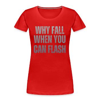Warum Stürzen, Wenn Man Blitzen Kann Boulderer - Frauen Premium Bio T-Shirt - Rot - Vorne - Mia (176cm)