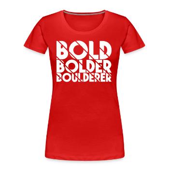 Bouldern Bold Bolder Boulderer - Frauen Premium Bio T-Shirt - Rot - Vorne - Mia (176cm)
