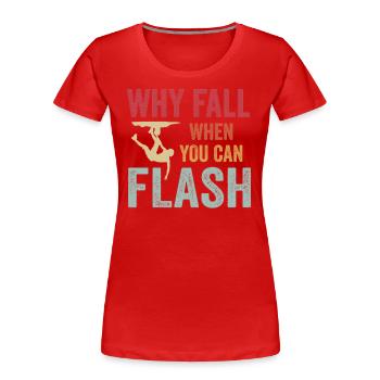 Boulderer Why Fall When You Can Flash Bouldering - Frauen Premium Bio T-Shirt - Rot - Vorne - Mia (176cm)