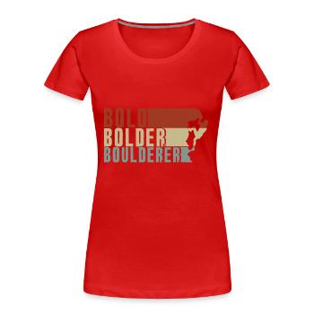 Bold Bolder Boulderer Boulder Bouldern - Frauen Premium Bio T-Shirt - Rot - Vorne - Mia (176cm)