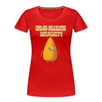 Melon-Dramatic Much - Melon mélodramatique - T-shirt bio Premium Femme - rouge - Devant - Mia (176cm)