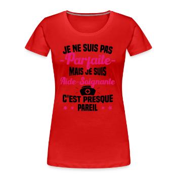 Pas parfaite mais je suis Aide Soignante Cadeau - T-shirt bio Premium Femme - rouge - Devant - Mia (176cm)