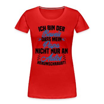 Ich Bin der Beweis DASS Papa Nicht nur an Autos - Frauen Premium Bio T-Shirt - Rot - Vorne - Mia (176cm)