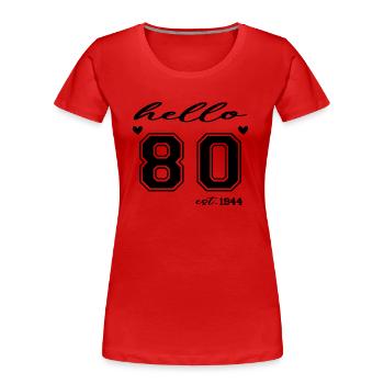 Hello 80 est 1944 - Women's Premium Organic T-Shirt - red - Front - Mia (176cm)