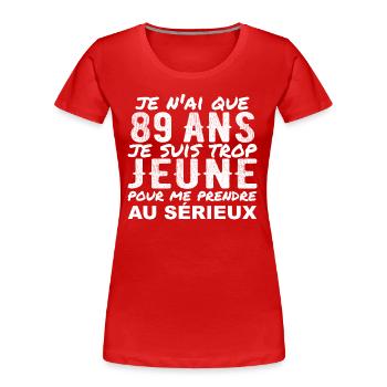 J'ai 89 ans | Humour Cadeau D'anniversaire 89 ans - T-shirt bio Premium Femme - rouge - Devant - Mia (176cm)
