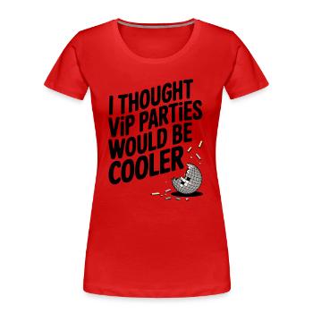 I Thought VIP Parties Would Be Cooler Ironie VIP - Frauen Premium Bio T-Shirt - Rot - Vorne - Mia (176cm)