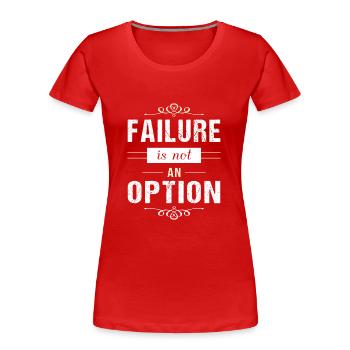 Failure is not an Option - motivation - Frauen Premium Bio T-Shirt - Rot - Vorne - Mia (176cm)