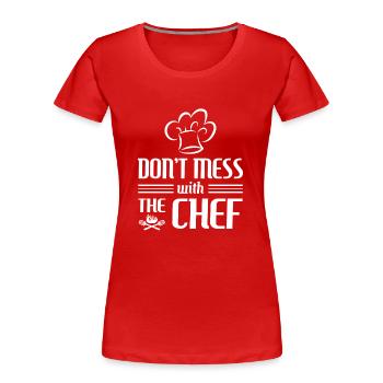 Don't mess with the Chef - cooking gift - Women's Premium Organic T-Shirt - red - Front - Mia (176cm)
