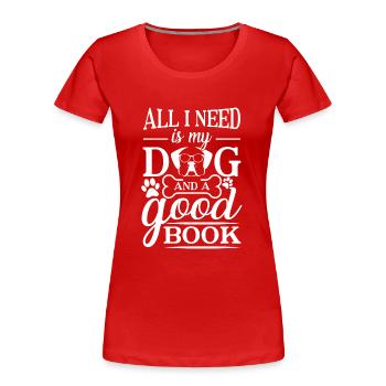 All i need is my dog and a good book - Frauen Premium Bio T-Shirt - Rot - Vorne - Mia (176cm)
