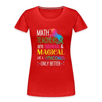 Math Teachers are fabolous & magical like unicorn - Women's Premium Organic T-Shirt - red - Front - Mia (176cm)