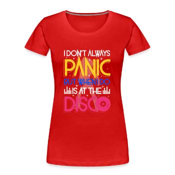 I don't always panic but when i do is at the Disco - Women's Premium Organic T-Shirt - red - Front - Mia (176cm)