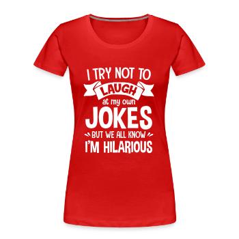 Try not to laugh at my own Jokes hilarious - Frauen Premium Bio T-Shirt - Rot - Vorne - Mia (176cm)