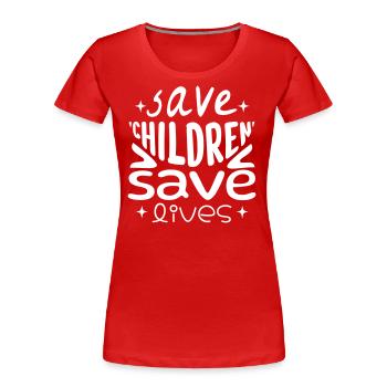 Save Children, Save Lives - Women's Premium Organic T-Shirt - red - Front - Mia (176cm)