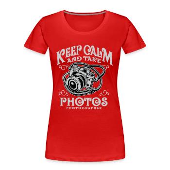 Gardez le calme et prendre des photos - Caméra shirt design - T-shirt bio Premium Femme - rouge - Devant - Mia (176cm)