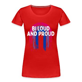 Bi Loud and Proud Bisexual Motivational Quote Bi - Frauen Premium Bio T-Shirt - Rot - Vorne - Mia (176cm)