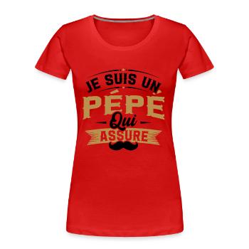 Je suis un pépé qui assure / Humour cadeau pépé - T-shirt bio Premium Femme - rouge - Devant - Mia (176cm)