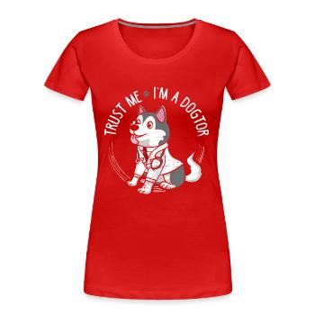 Trust Me I’m A Dogtor Husky T-Shirt Gift - Women's Premium Organic T-Shirt - red - Front - Mia (176cm)