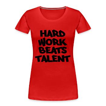 Hard work beats talent - T-shirt bio Premium Femme - rouge - Devant - Mia (176cm)