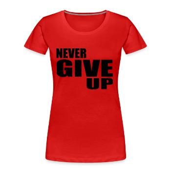 Never give up - Frauen Premium Bio T-Shirt - Rot - Vorne - Mia (176cm)