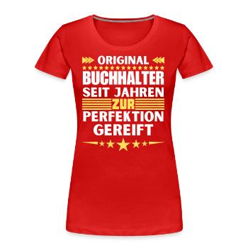 Zur Perfektion gereifter Buchhalter - Frauen Premium Bio T-Shirt - Rot - Vorne - Mia (176cm)