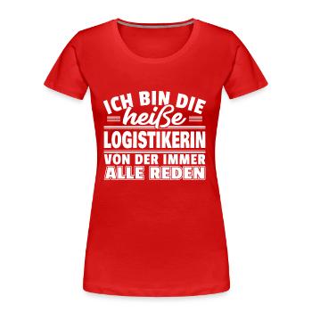 Heiße Logistikerin - Frauen Premium Bio T-Shirt - Rot - Vorne - Mia (176cm)