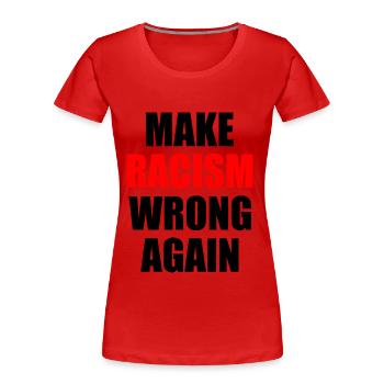 make racism wrong again - T-shirt bio Premium Femme - rouge - Devant - Mia (176cm)