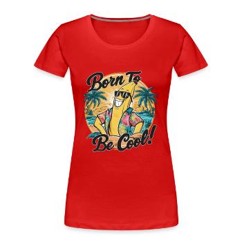 Lustige Banane mit Spruch für den Urlaub - Frauen Premium Bio T-Shirt - Rot - Vorne - Mia (176cm)