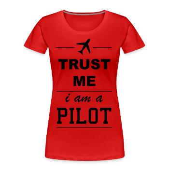 Croyez-moi, je suis un pilote 1c - T-shirt bio Premium Femme - rouge - Devant - Mia (176cm)