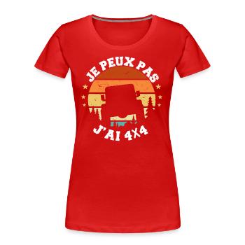 4x4 - Je Peux Pas J'ai 4X4 - Humour 4X4 - T-shirt bio Premium Femme - rouge - Devant - Mia (176cm)