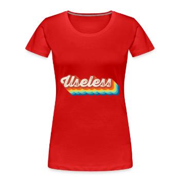 Useless Spassiger Sarkasmus Provokantes Geschenk - Frauen Premium Bio T-Shirt - Rot - Vorne - Mia (176cm)