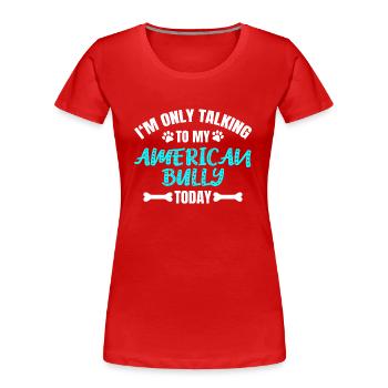 American Bully - Frauen Premium Bio T-Shirt - Rot - Vorne - Mia (176cm)