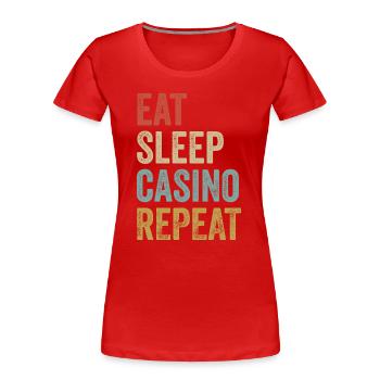 Eat Sleep Casino Wiederholtes Glücksspiel - Frauen Premium Bio T-Shirt - Rot - Vorne - Mia (176cm)