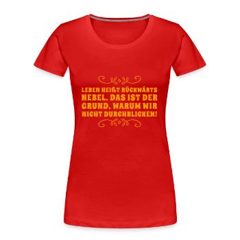 Leben heißt rückwärts Nebel - Frauen Premium Bio T-Shirt - Rot - Vorne - Mia (176cm)