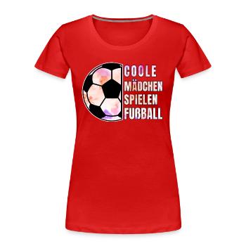 Coole Mädchen Spielen Fußball Fußballspielerinnen - Frauen Premium Bio T-Shirt - Rot - Vorne - Mia (176cm)