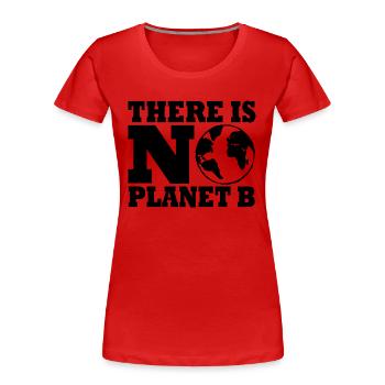 There is no planet B - Frauen Premium Bio T-Shirt - Rot - Vorne - Mia (176cm)