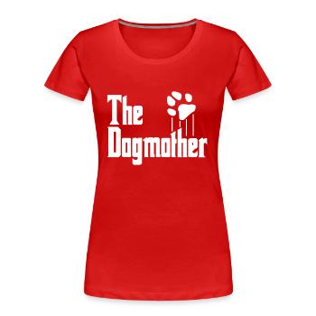 The Dogmother Dog Mom Dog mom Humorous Dog - Women's Premium Organic T-Shirt - red - Front - Mia (176cm)