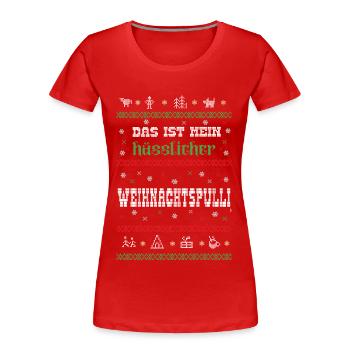 Das ist mein hässlicher Weihnachtspulli - Frauen Premium Bio T-Shirt - Rot - Vorne - Mia (176cm)