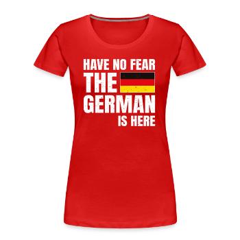 Have No Fear The German Is Here Deutscher - Women's Premium Organic T-Shirt - red - Front - Mia (176cm)