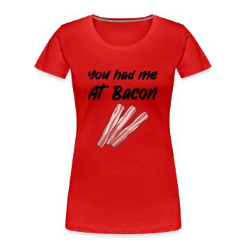 BACON: you had me at Bacon - Frauen Premium Bio T-Shirt - Rot - Vorne - Mia (176cm)