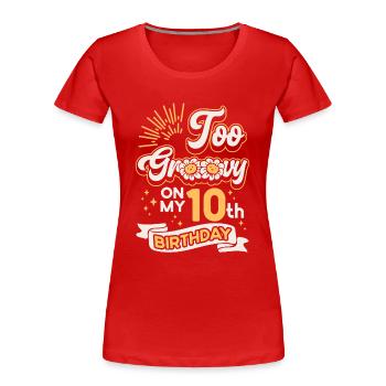 À Groovy On My 10th Birthday Ten ans - T-shirt bio Premium Femme - rouge - Devant - Mia (176cm)