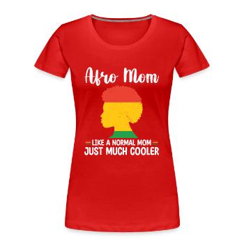 Afro Mom Like A Normal Mom Just Much Cooler Black - Frauen Premium Bio T-Shirt - Rot - Vorne - Mia (176cm)
