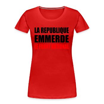 la republique emmerde le front national - T-shirt bio Premium Femme - rouge - Devant - Mia (176cm)