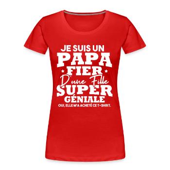 Je suis un papa fier d une fille super géniale - T-shirt bio Premium Femme - rouge - Devant - Mia (176cm)