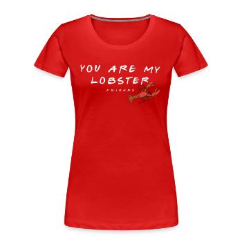 Friends Hummer You Are My Lobster - Frauen Premium Bio T-Shirt - Rot - Vorne - Mia (176cm)