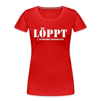 Löppt Norddeutscher Optimismus Spruch Plattdeutsch - Frauen Premium Bio T-Shirt - Rot - Vorne - Mia (176cm)
