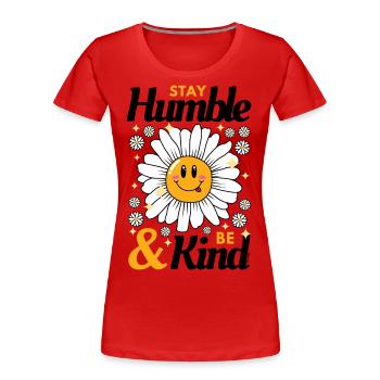Stay Humble be Kind Daisy - Women's Premium Organic T-Shirt - red - Front - Mia (176cm)
