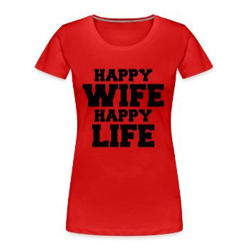 Happy Wife - Happy Life - Frauen Premium Bio T-Shirt - Rot - Vorne - Mia (176cm)