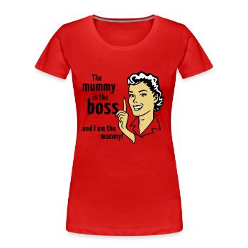 The mummy is the boss and I am the mummy! - Women's Premium Organic T-Shirt - red - Front - Mia (176cm)