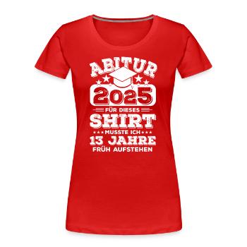 Abi 2025 Abitur Schulabschluss Prüfung Geschenk - Frauen Premium Bio T-Shirt - Rot - Vorne - Mia (176cm)