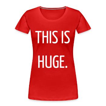 This is huge - Women's Premium Organic T-Shirt - red - Front - Mia (176cm)
